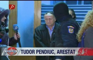 Tudor Pendiuc arestat