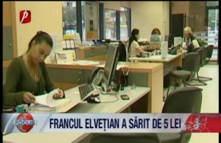 Francul Elvetian a sarit de 5 lei