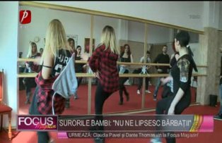 Surorile Bambi: "Nu ne lipsesc barbatii!"