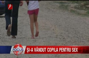 Şi-a vândut copila pentru sex