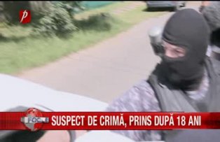 Suspect de crima, prins dupa 18 ani