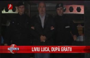Liviu Luca dupa gratii