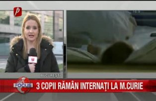 3 copii rămân internaţi la Marie Curie