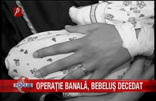 Operatie banala bebelus decedat