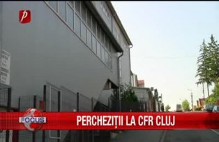 Percheziţii la CFR Cluj