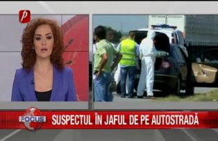 Suspectul in jaful de pe autostrada