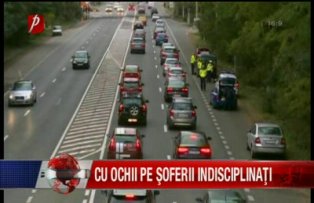 Cu ochii pe şoferii indisciplinaţi
