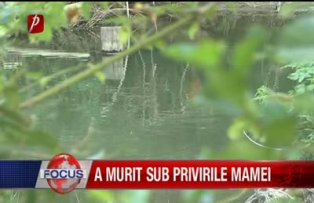 A murit sub privirile mamei