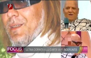 Ultima dorinţă a lui Dârţă va fi îndeplinită