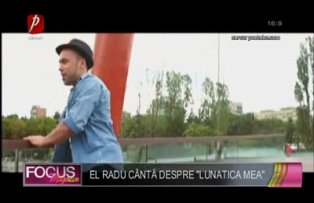 El Radu cântă despre "Lunatica mea"