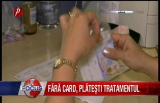 Fără card plăteşti tratamentul