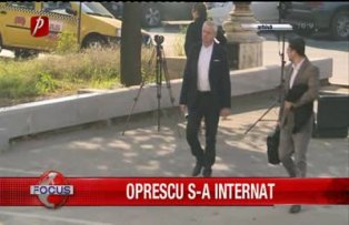Oprescu s-a internat