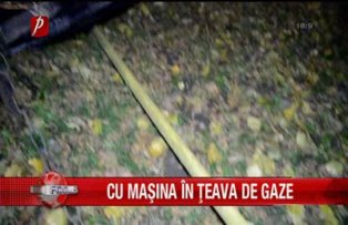 Cu masina in teava de gaze