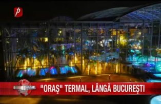 Oras termal langa Bucuresti