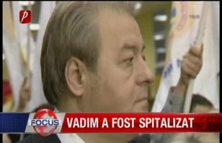 Vadim a fost spitalizat