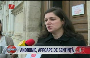 Andronie, aproape de sentinta