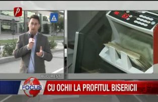 Cu ochii pe profitul bisericii