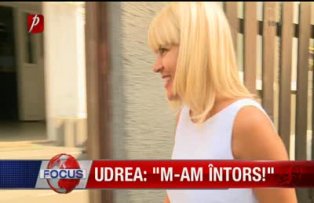 Udrea, m-am întors