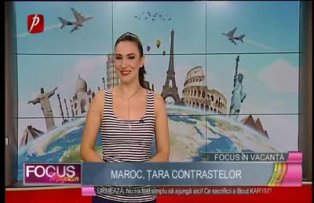 Focus in vacanta: Maroc, tara contrastelor