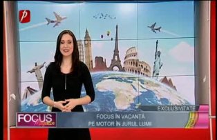 Exclusivitate Focus în vacanţă:  pe motor în jurul lumii