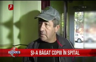 Si-a bagat copiii in spital