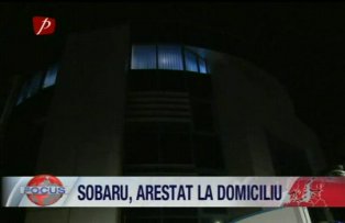 Sobaru arestat la domiciliu
