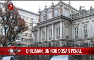 Chiliman un nou dosar penal