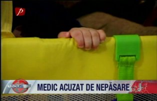 Medic acuzat de nepasare