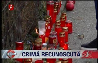 Si-a recunoscut crima
