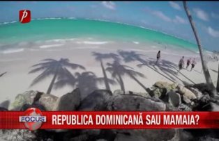 Republica Dominicana sau Mamaia?