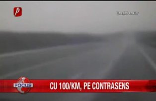 Cu 100 de km pe contrasens