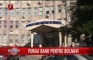 Furau banii pentru bolnavi