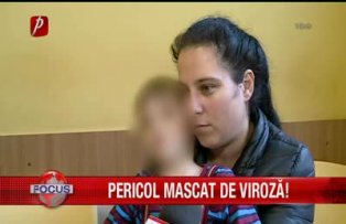 Pericol mascat de viroza