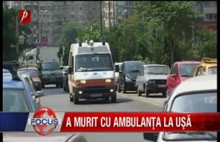A murit cu ambulanţa la usă