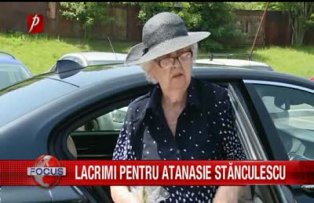 Lacrimi pentru Atanasie Stanculescu