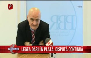 Legea darii in plata, disputa continua