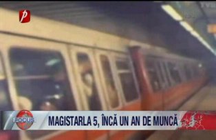 Magistrala 5 inca un an de munca