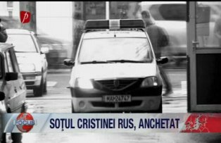 Sotul Cristine Rus anchetat
