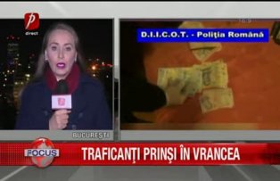 Traficanti prinsi in Vrancea