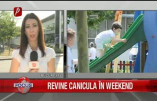 Revine canicula in weekend
