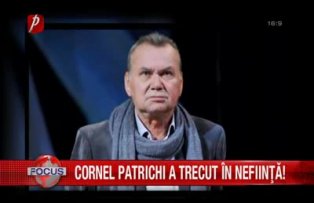Cornel Patrichi a trecut în nefiinţă!