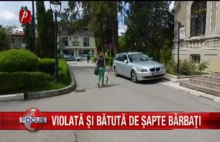 Violată şi bătută de şapte bărbaţi