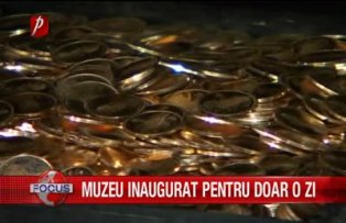 Muzeu inaugurat doar pentru o zi