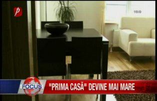 Prima casa devine mai mare